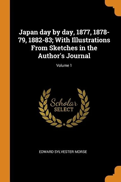 Japan day by day, 1877, 1878-79, 1882-83; With Illustrations From Sketches in the Author's Journal; Volume 1