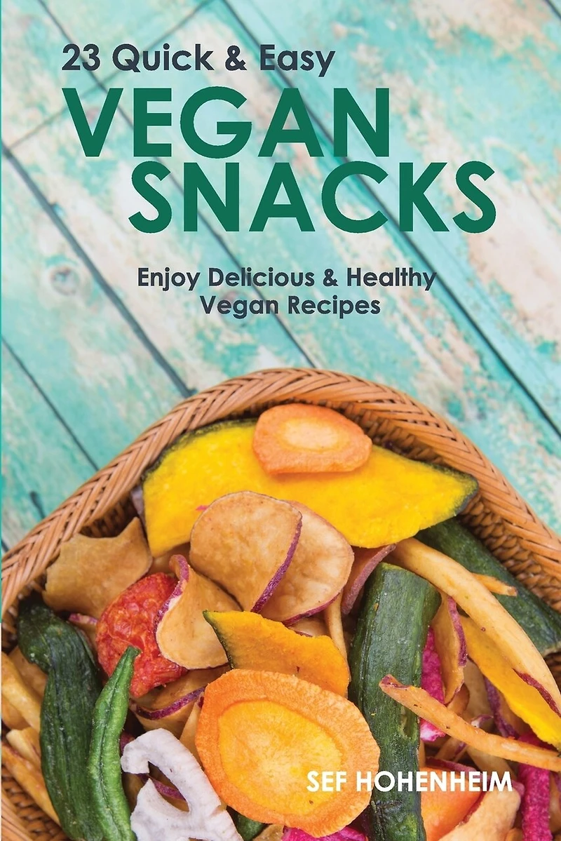 Vegan Snacks: 23 Quick & Easy Recipes: Enjoy Delicious & Healthy Vegan Snacks