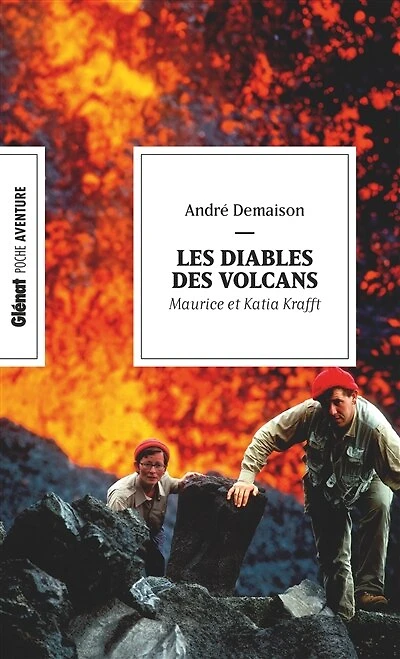 Les diables des volcans: Maurice et Katia Krafft