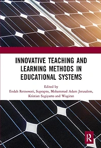 Innovative Teaching and Learning Methods Educational Systems: Proceedings of the International Conference on Teacher Education Professional Development (INCOTEPD 2018), October 28, 2018, Yogyakarta, Indonesia