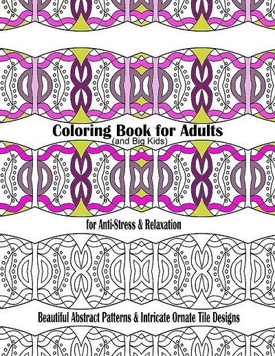 Coloring Book for Adults and Big Kids for Anti-Stress and Relaxation: Beautiful Abstract Patterns and Intricate Ornate Tile Designs