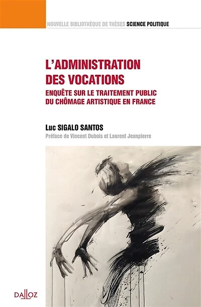 L' administration des vocations: enquête sur le traitement public du chômage artistique en France