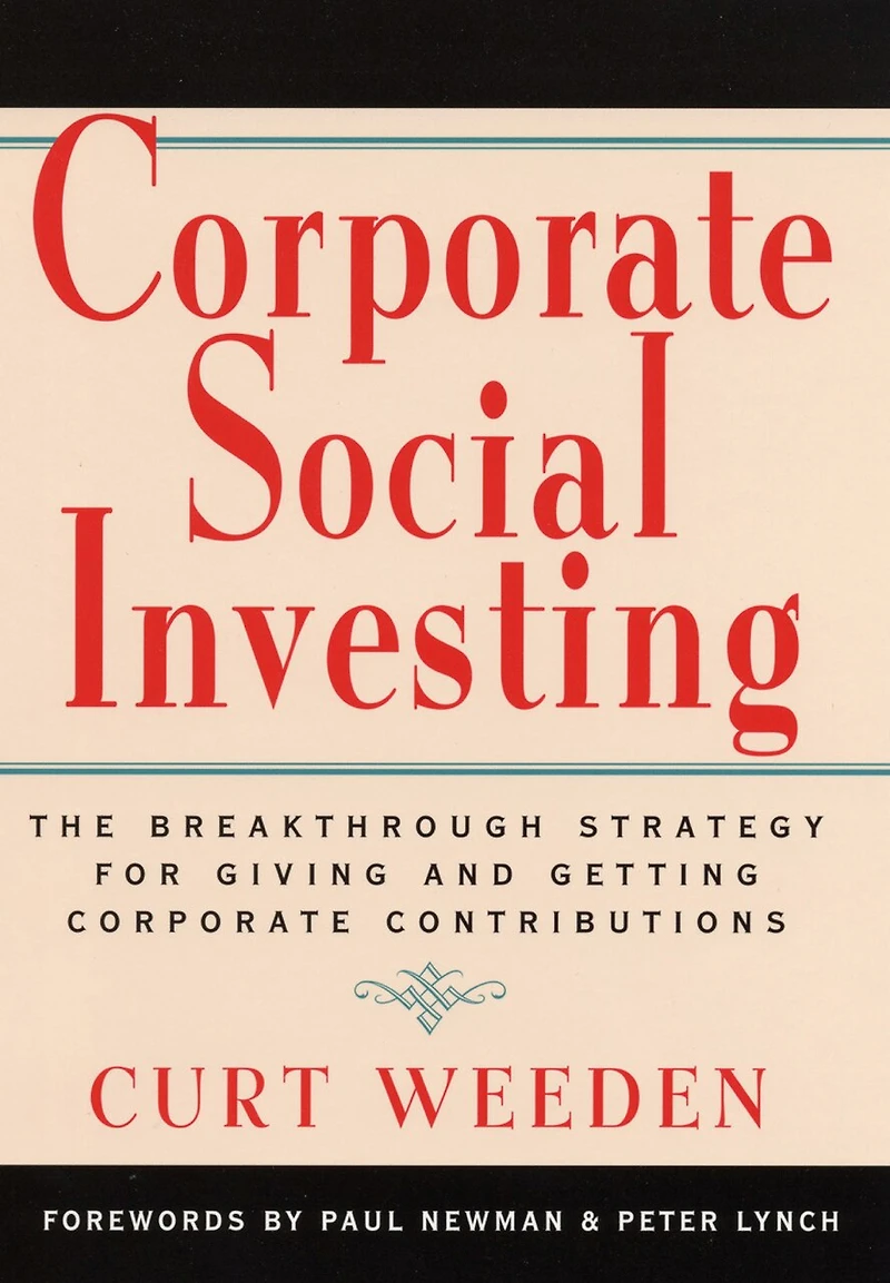 Corporate Social Investing: The Breakthrough Strategy for Giving and Getting Contributions