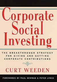 Corporate Social Investing: The Breakthrough Strategy for Giving and Getting Contributions