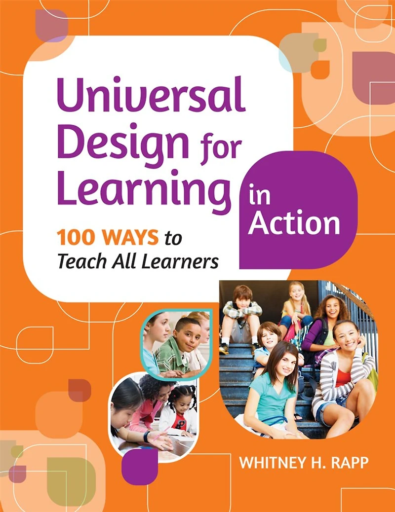 Universal Design for Learning Action: 100 Ways to Teach All Learners