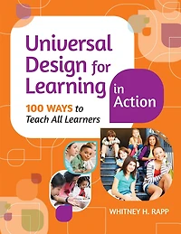 Universal Design for Learning Action: 100 Ways to Teach All Learners