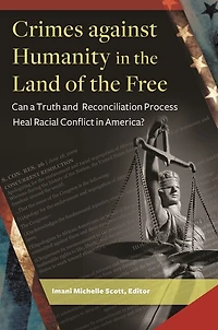 Crimes against Humanity the Land of Free: Can a Truth and Reconciliation Process Heal Racial Conflict America?