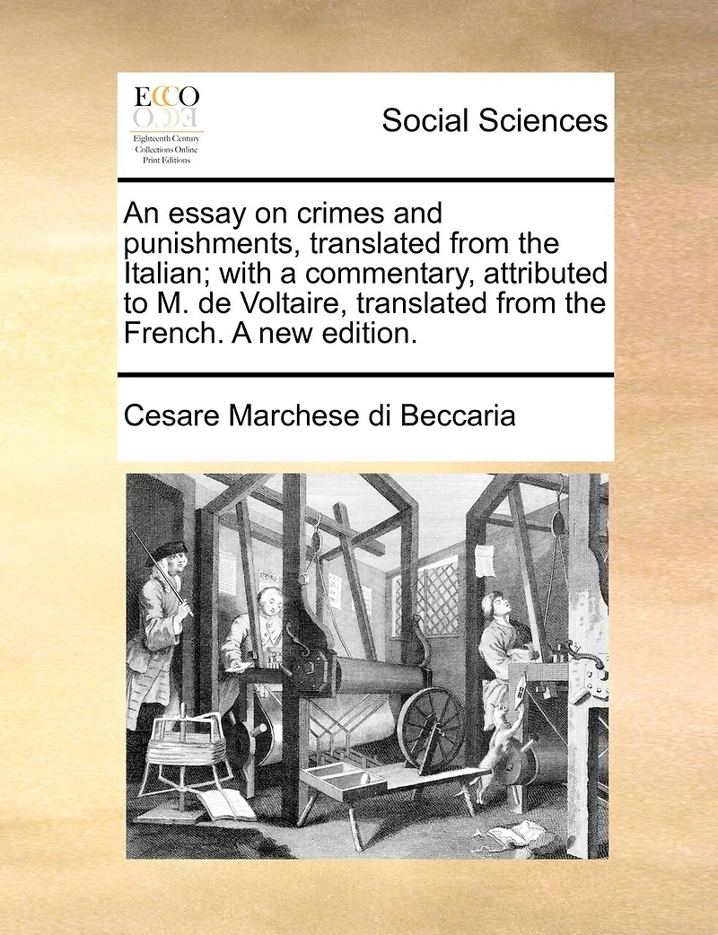 An Essay on Crimes and Punishments, Translated From the Italian; With A Commentary, Attributed to M. de Voltaire, French. new Edition
