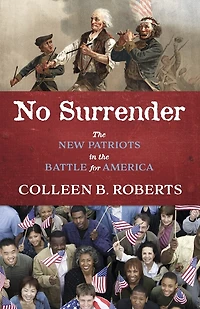 No Surrender: The New Patriots in the Battle For America