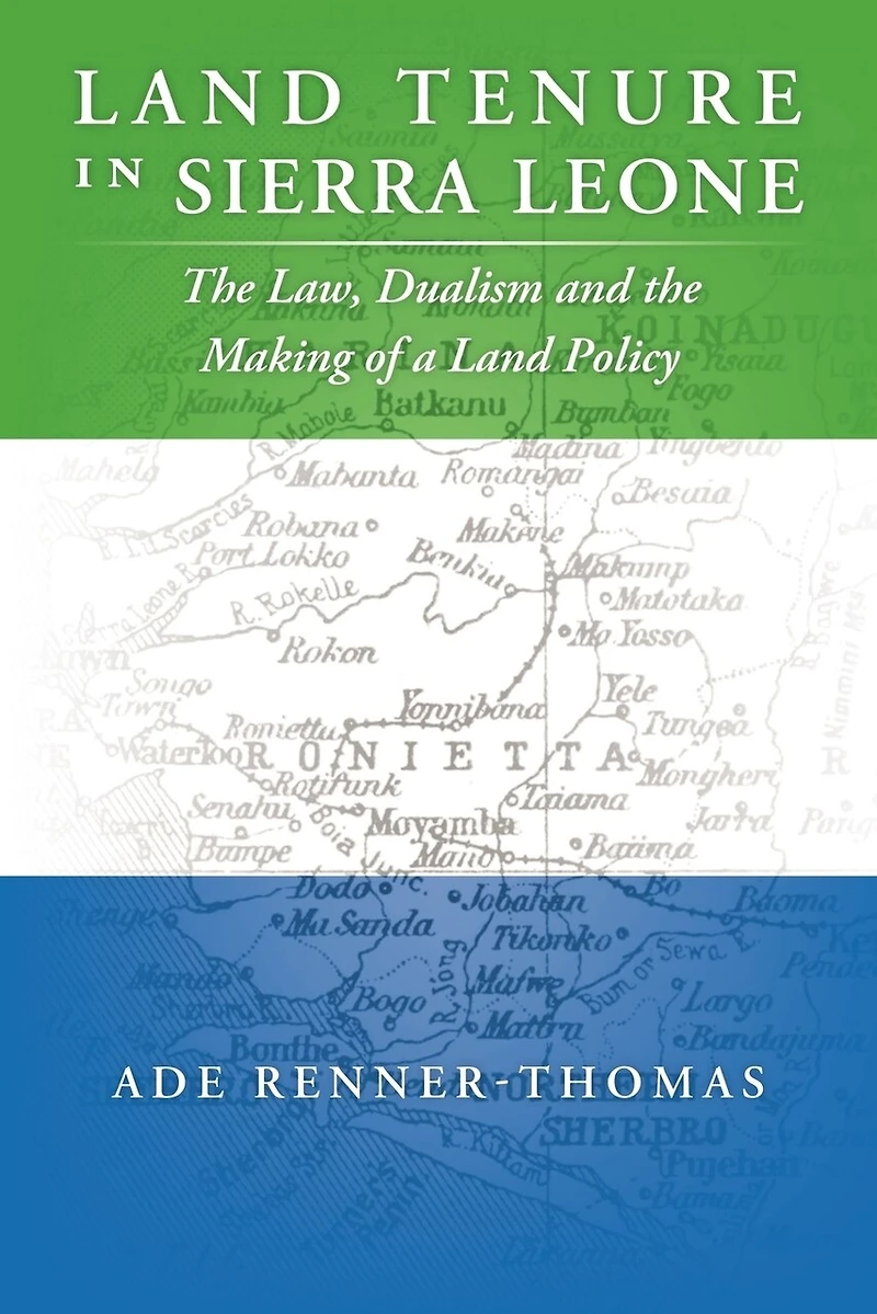 Land Tenure Sierra Leone: The Law, Dualism And Making Of A Policy