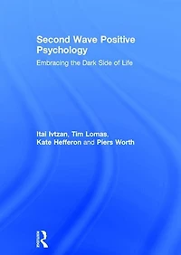 Second Wave Positive Psychology: Embracing The Dark Side Of Life