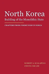 North Korea: Building Of The Monolithic State