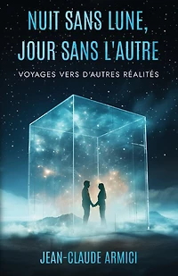 Nuit sans lune, jour sans l'autre: Voyages vers d'autres réalités