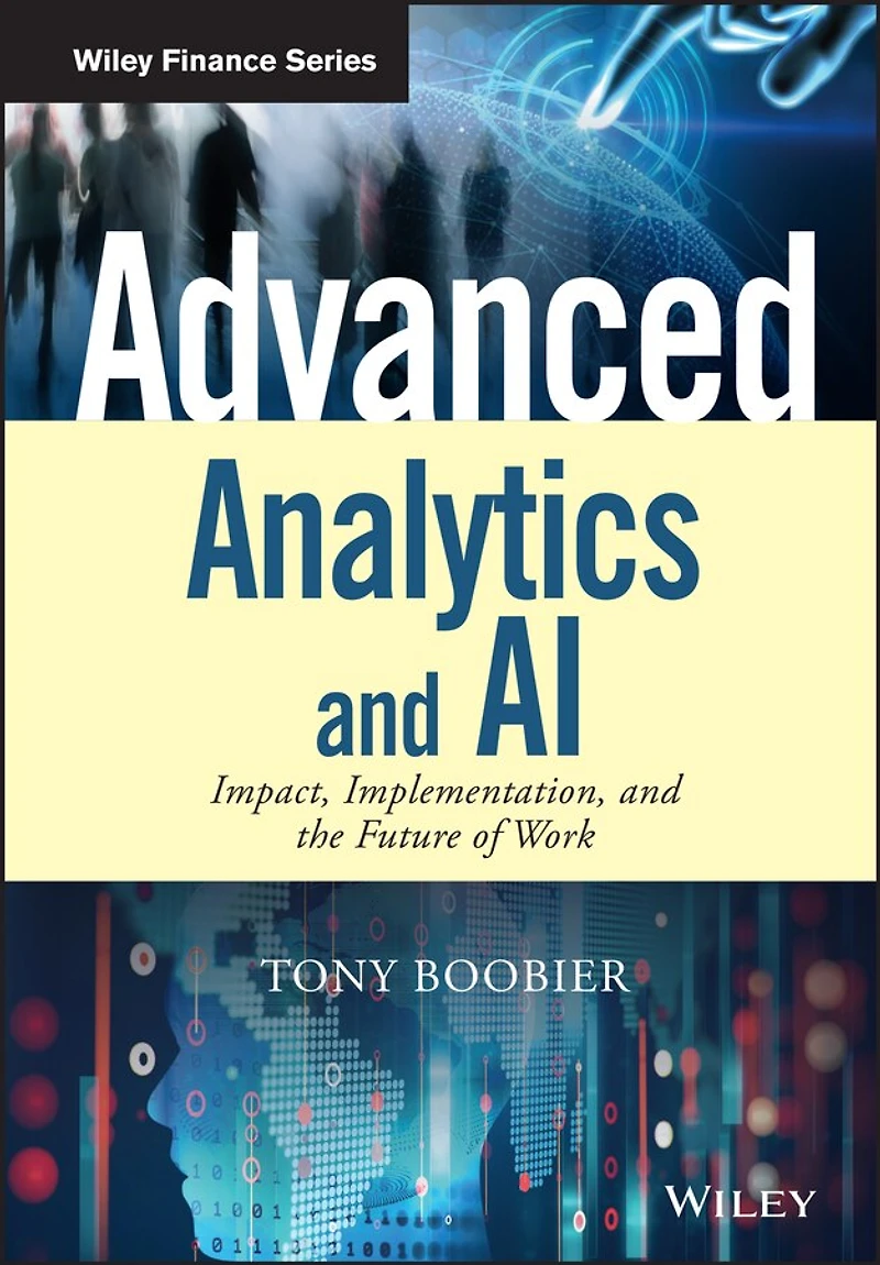 Advanced Analytics and AI: Impact, Implementation, the Future of Work