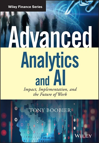 Advanced Analytics and AI: Impact, Implementation, the Future of Work