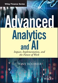 Advanced Analytics and AI: Impact, Implementation, the Future of Work