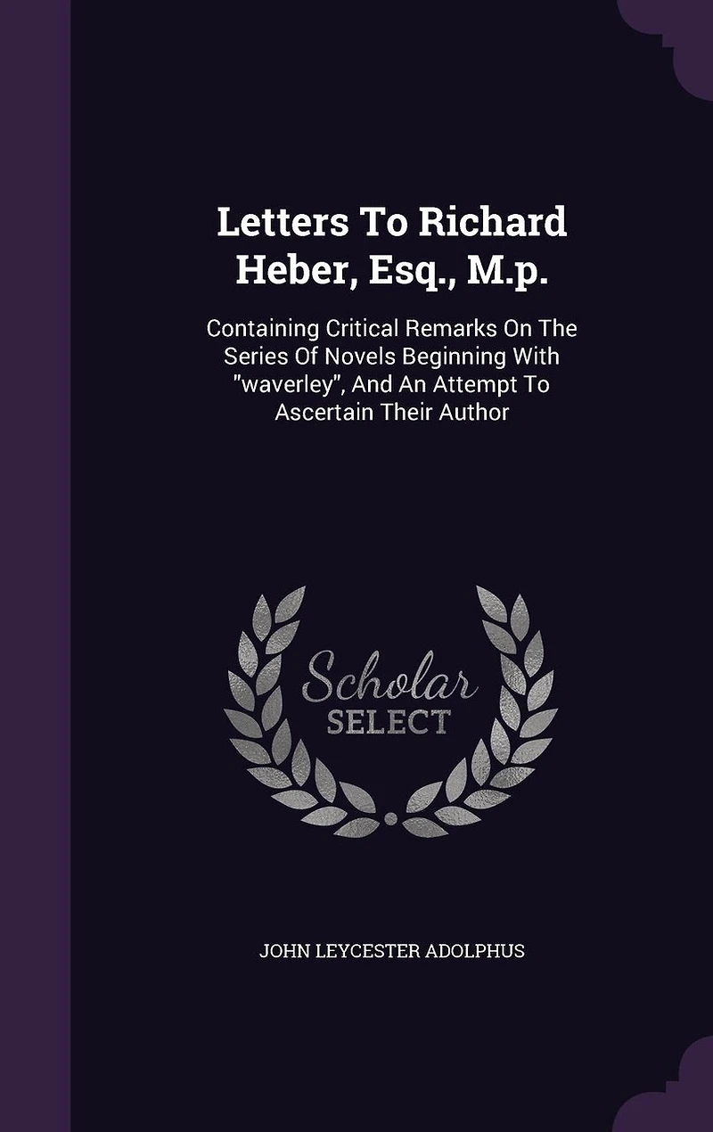 Letters To Richard Heber, Esq., M.p.