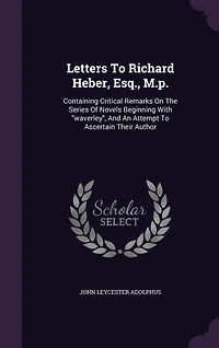 Letters To Richard Heber, Esq., M.p.