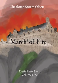March of Fire: Rattle Their Bones Volume One