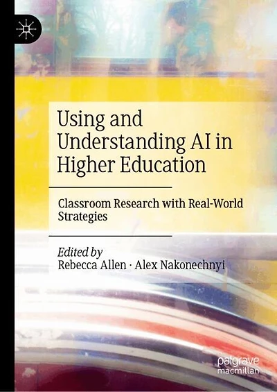 Using and Understanding AI Higher Education: Classroom Research with Real-World Strategies