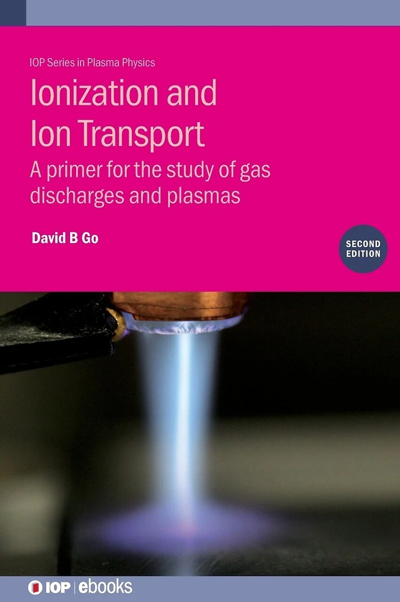 Ionization And Ion Transport: A Primer For The Study Of Gas Discharges Plasmas