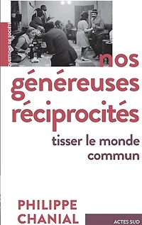 Nos généreuses réciprocités: tisser le monde commun