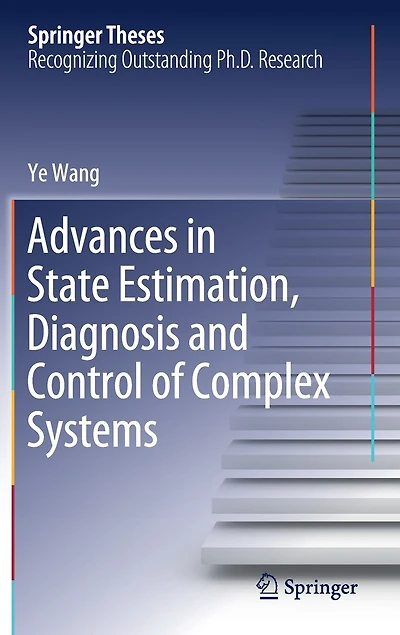 Advances State Estimation, Diagnosis and Control of Complex Systems