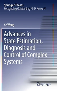 Advances State Estimation, Diagnosis and Control of Complex Systems