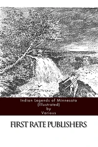 Indian Legends of Minnesota (Illustrated)
