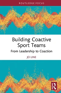 Building Coactive Sport Teams: From Leadership to Coaction