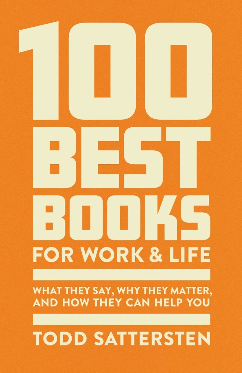 100 Best Books for Work and Life: What They Say, Why Matter, How Can Help You