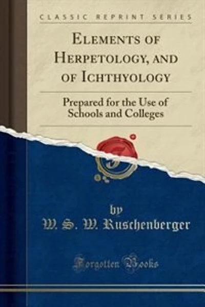 Elements of Herpetology, and of Ichthyology: Prepared for the Use of Schools and Colleges (Classic Reprint)