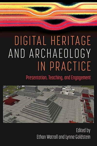 Digital Heritage and Archaeology Practice: Presentation, Teaching, Engagement