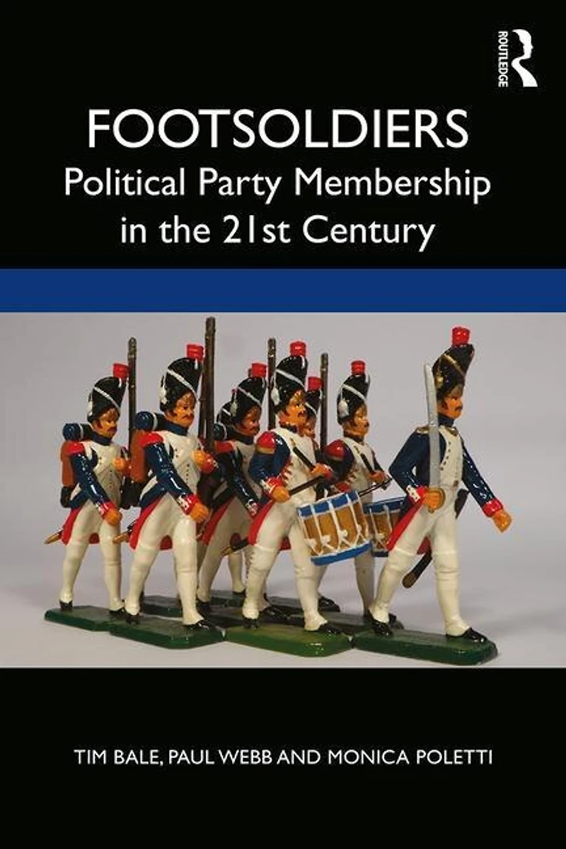 Footsoldiers: Political Party Membership The 21st Century