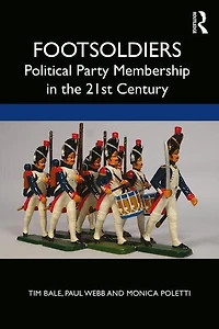 Footsoldiers: Political Party Membership The 21st Century