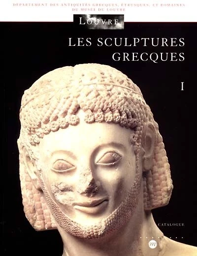 Les sculptures grecques, Vol. 1. Des origines à la fin du IVe siècle avant J.-C.