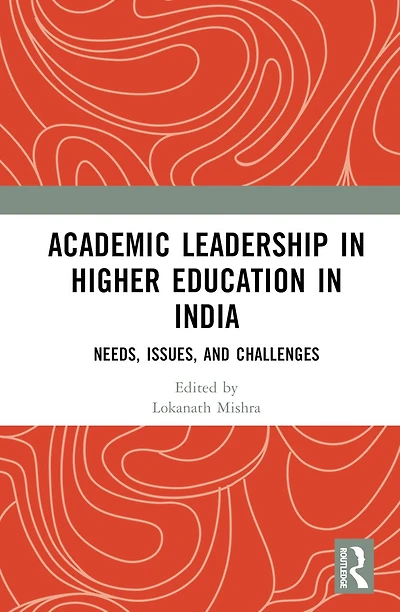 Academic Leadership Higher Education India: Needs, Issues, and Challenges