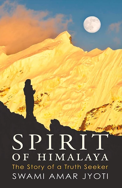 Spirit of Himalaya: The Story of a Truth Seeker
