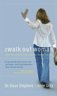 The Walk Out Woman: When Your Heart Is Empty and Dreams Are Lost