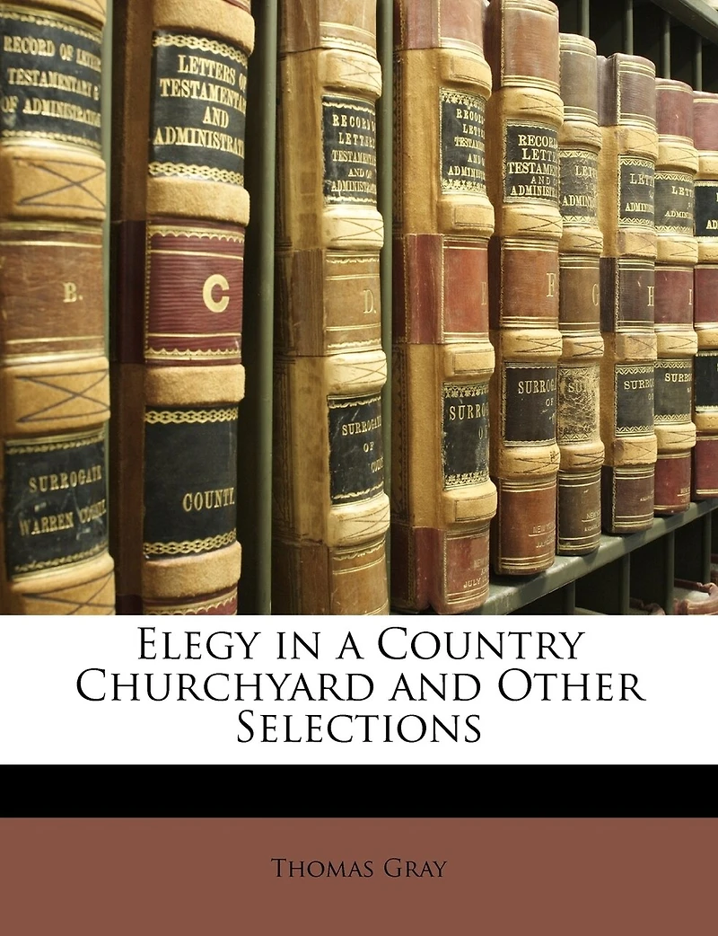 Elegy a Country Churchyard and Other Selections