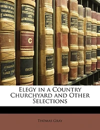 Elegy a Country Churchyard and Other Selections