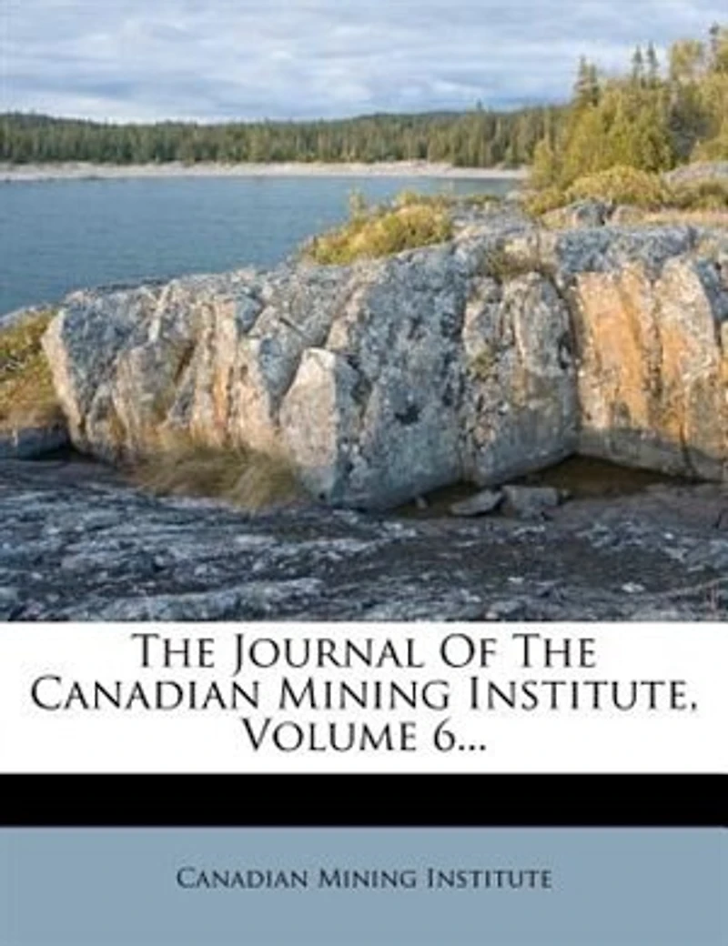 the Journal of Canadian Mining Institute, Volume 6