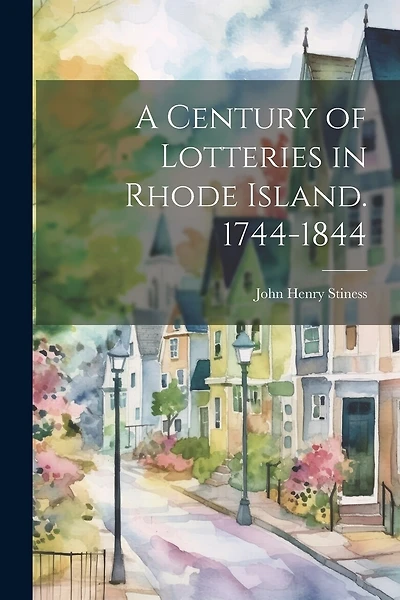 A Century of Lotteries in Rhode Island. 1744-1844