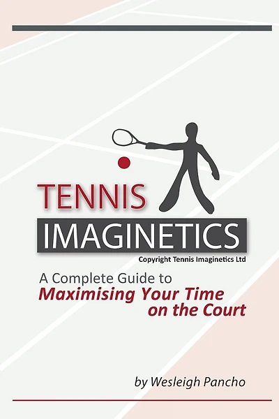 Tennis Imaginetics: A Complete Guide To Maximising Your Time On The Court