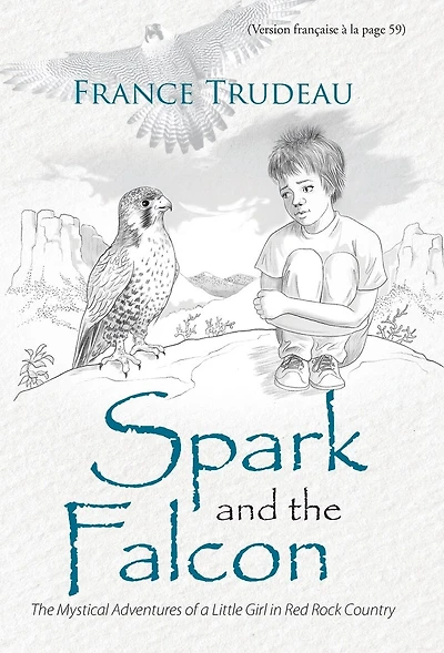 Spark and The Falcon: Mystical Adventures of a Little Girl Red Rock Country