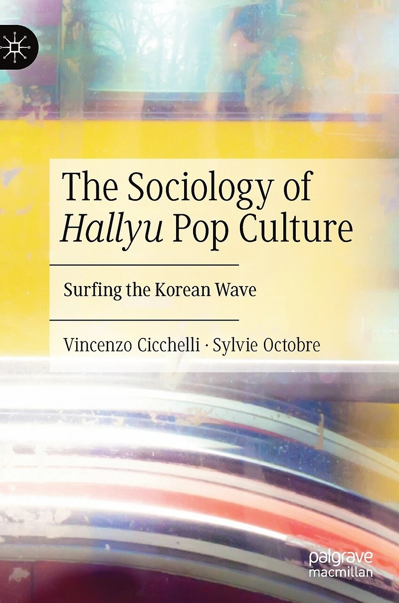 the Sociology of Hallyu Pop Culture: Surfing Korean Wave