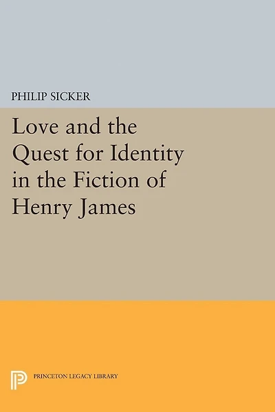 Love and the Quest for Identity Fiction of Henry James