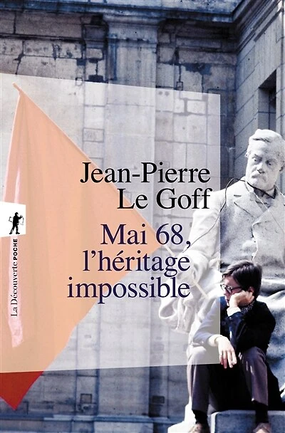 Mai 68, l'héritage impossible ; 68 n'appartient à personne