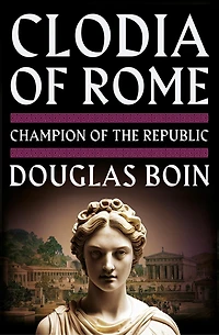 Clodia of Rome: Champion the Republic