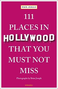 111 Places In Hollywood That You Must Not Miss